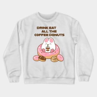 Drink all the Coffee Eat all the Donuts Crewneck Sweatshirt